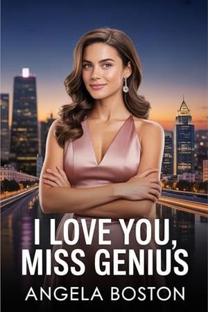 I Love You, Miss Genius: A Second Chance Revenge Love Story (Second-Chance Genius #1)