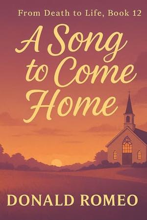A Song to Come Home: She lost her voice on the world’s stage—and found her song again at home. by Donald Romeo