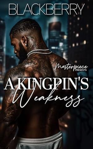 A Kingpin's Weakness by Black Berry
