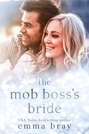 The Mob Boss's Bride: An Obsessed Romance by Emma Bray