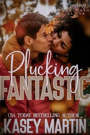 Plucking Fantastic by Kasey Martin
