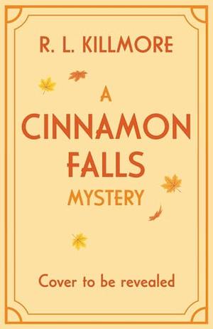 A Cinnamon Falls Mystery by R.L. Killmore