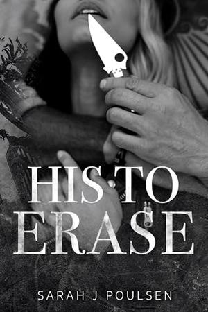 His To Erase by Sarah J. Poulsen