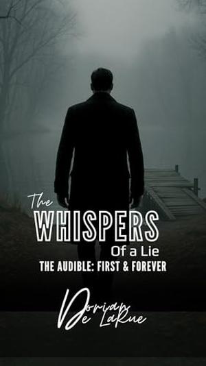 The Whispers of a Lie: The Audible: First & Fate by Dorian De LaRue, Dorian De La Rue