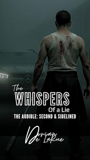 The Whispers of a Lie: The Audible: Second & Sidelined by Dorian De LaRue