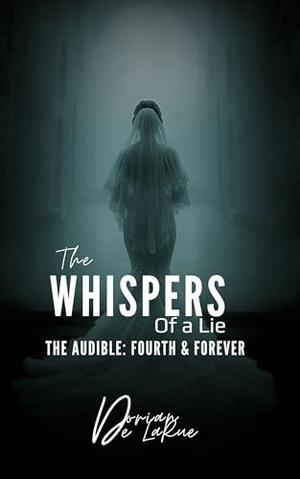 The Whispers of a Lie: The Audible: Fourth & Forever by Dorian De LaRue