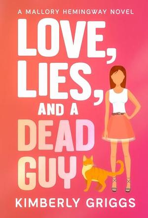Love, Lies, and a Dead Guy by Kimberly Griggs
