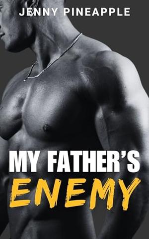 My Father's Enemy: MM Spicy Romance Novella by Jenny Pineapple
