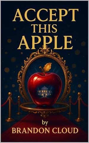 Accept This Apple by Brandon Cloud