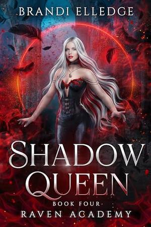 Shadow Queen: Raven Academy by Brandi Elledge