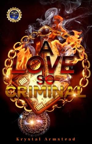A Love So Criminal: An It’s Beginning to Look A Lot Like Fck This Sequel by Krystal Armstead