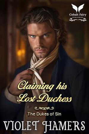 Claiming His Lost Duchess: A Historical Regency Romance Novel (The Dukes of Sin #8)