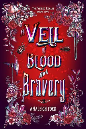 A Veil of Blood and Bravery (The Veiled Realm #5)