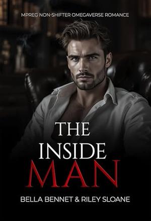 The Inside Man: MPREG Non-Shifter Omegaverse Romance by Bella Bennet, Riley Sloane