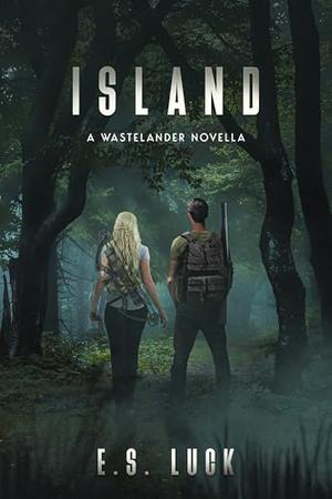 Island: A Wastelander Novella by E.S. Luck