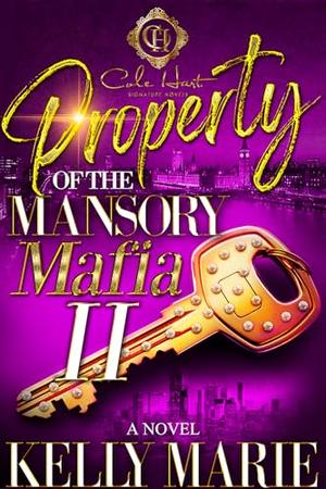 Property Of The Mansory Mafia 2: The Finale by Kelly Marie