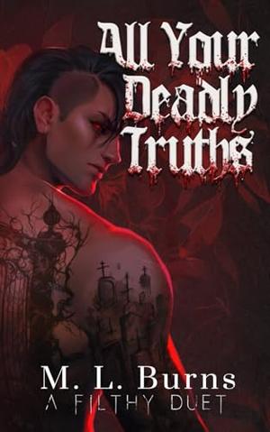 All Your Deadly Truths: Succubus x Vampire Dark Paranormal Romance by M. L. Burns