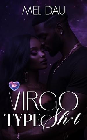 Virgo Type Sh*t by Mel Dau