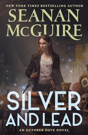 Silver and Lead by Seanan McGuire