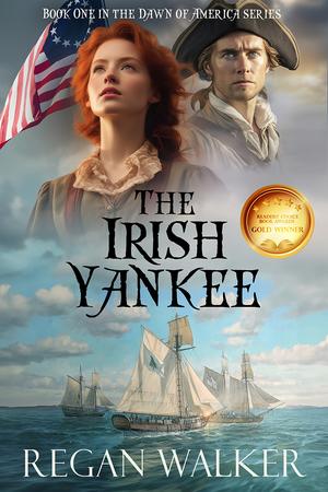 The Irish Yankee (The Dawn of America) by Regan Walker