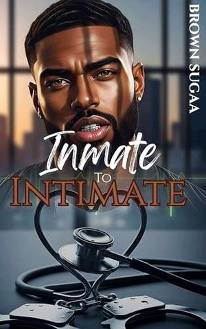 Inmate To Intimate by Brown Sugaa, Hydiea Granderson, Hydiea Harris