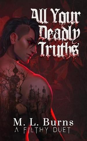 All Your Deadly Truths by M.L. Burns