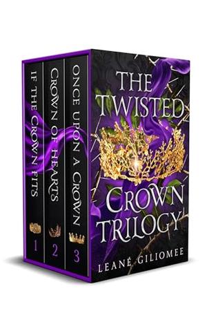 The Twisted Crown Trilogy: Three addictive enemies-to-lovers fantasy romances by Leané Giliomee