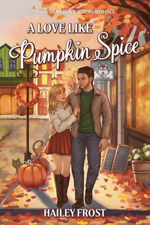 A Love Like Pumpkin Spice by Hailey Frost