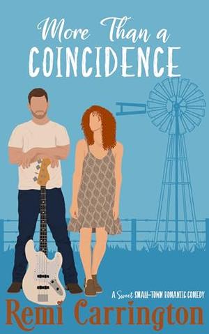 More Than a Coincidence: A Sweet Small-Town Romantic Comedy by Remi Carrington