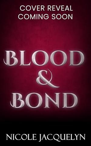 Blood & Bond: A Forced Proximity Fated Mates Vampire Romance by Nicole Jacquelyn
