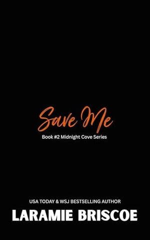 Save Me by Laramie Briscoe