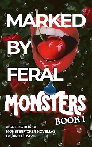 Marked By Feral Monsters by Birdie D'Avo