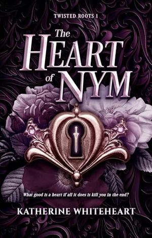 The Heart of Nym by Katherine Whiteheart