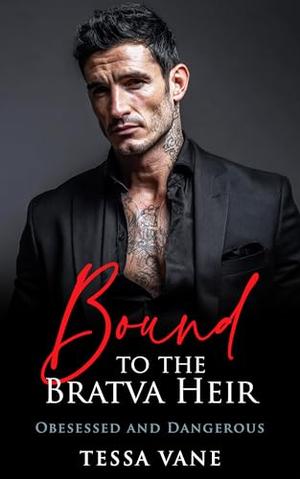 Bound to the Bratva Heir: A Dark BWWM Mafia Obsession Romance by Tessa Vane