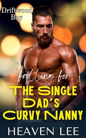 Falling For the Single Dad's Curvy Nanny by Heaven Lee