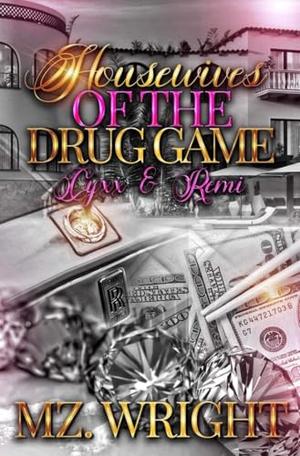Housewives of the Drug Game: Cyxx & Remi by Mz. Wright