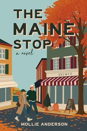 The Maine Stop by Mollie Anderson