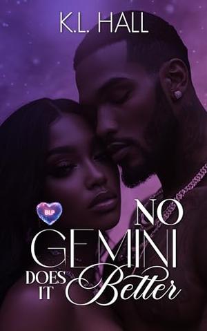 No Gemini Does it Better by K.L. Hall