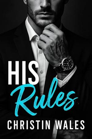 His Rules : A Forbidden Dark Mafia Organized-Crime Romance by Christin Wales