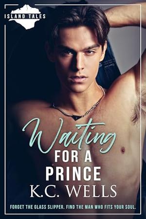 Waiting for a Prince by K.C. Wells, Xram Ragde