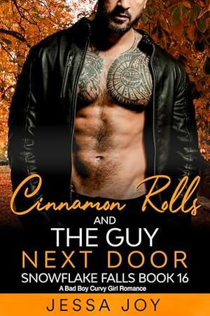 Cinnamon Rolls and the Guy Next Door: A Bad Boy Curvy Girl Romance (Holiday Romance in Snowflake Falls #16)