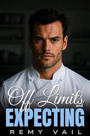 Off Limits and Expecting: A Slow Burn Secret Identity Romance by Remy Vail