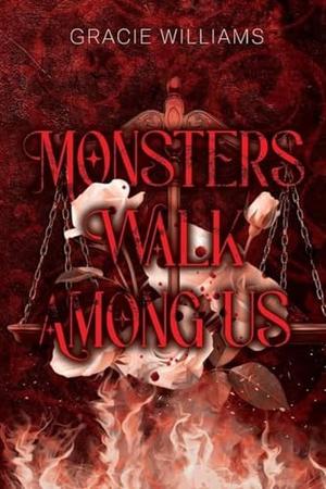 Monsters Walk Among US by Gracie Williams