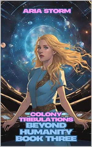 Colony Tribulations by Aria Storm