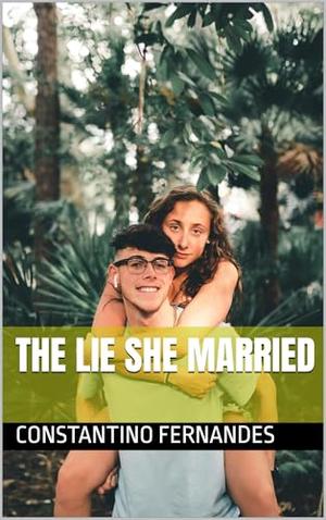 The Lie She Married by Constantino Fernandes