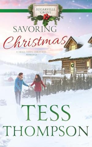 Savoring Christmas (A Small Town Christmas Romance): Sugarville Grove - Book 8 by Tess Thompson