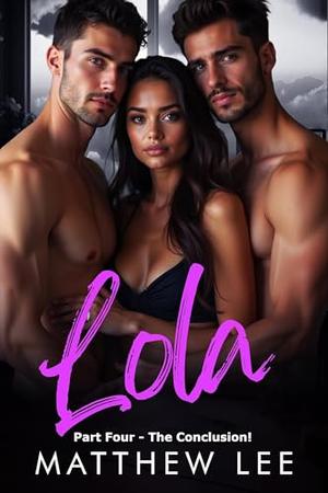 Lola Part Four The Conclusion: A Hot Wife Story (Lola: A Hot Wife Story #4)