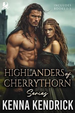 Highlanders of Cherrythorn Series (1-3): Scottish Medieval Highlander Romance Collecti by Kenna Kendrick