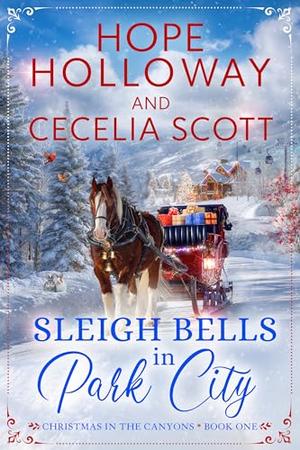 Sleigh Bells in Park City by Hope Holloway, Cecelia Scott