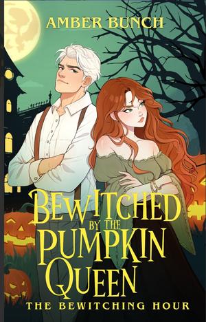 Bewitched by the Pumpkin Queen (The Bewitching Hour #12)